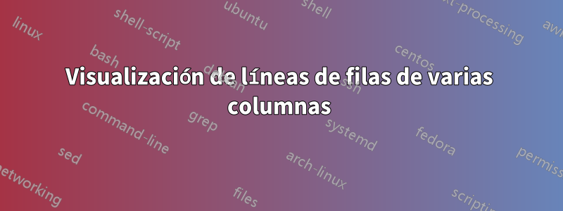 Visualización de líneas de filas de varias columnas