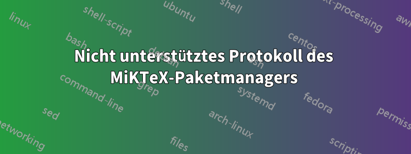 Nicht unterstütztes Protokoll des MiKTeX-Paketmanagers