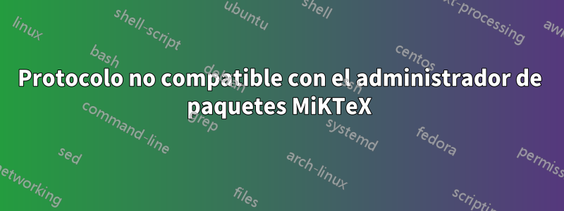 Protocolo no compatible con el administrador de paquetes MiKTeX