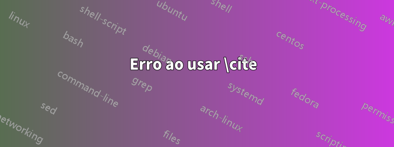 Erro ao usar \cite 