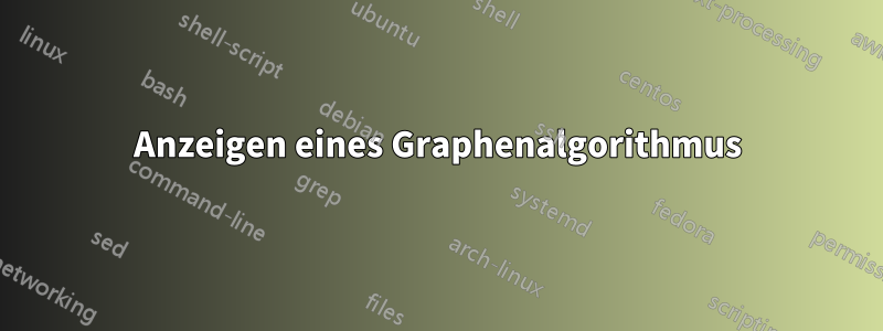 Anzeigen eines Graphenalgorithmus