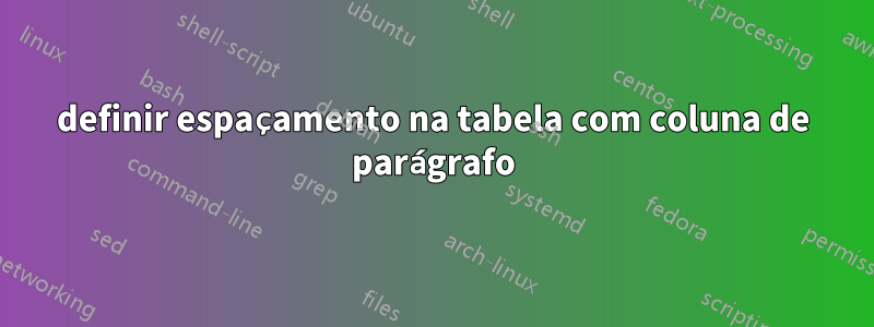 definir espaçamento na tabela com coluna de parágrafo