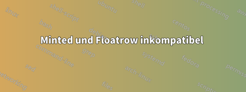 Minted und Floatrow inkompatibel