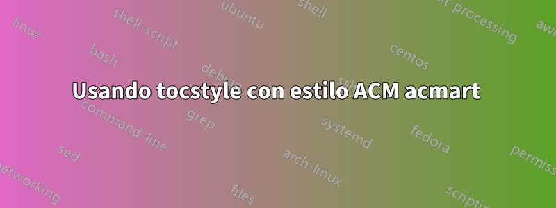 Usando tocstyle con estilo ACM acmart