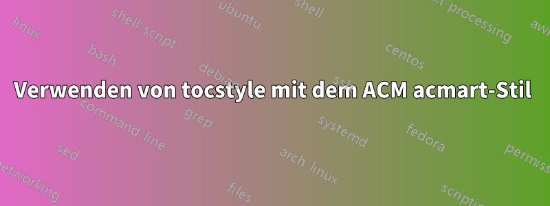 Verwenden von tocstyle mit dem ACM acmart-Stil