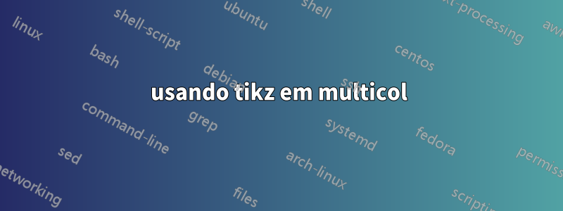 usando tikz em multicol