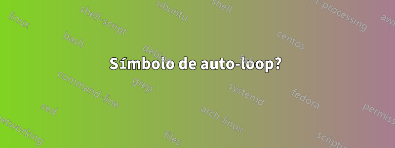 Símbolo de auto-loop?