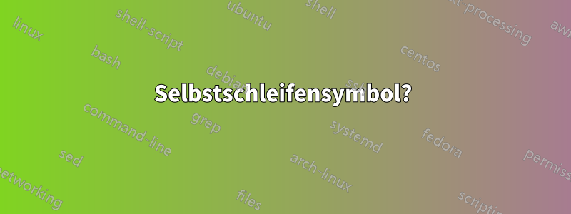 Selbstschleifensymbol?