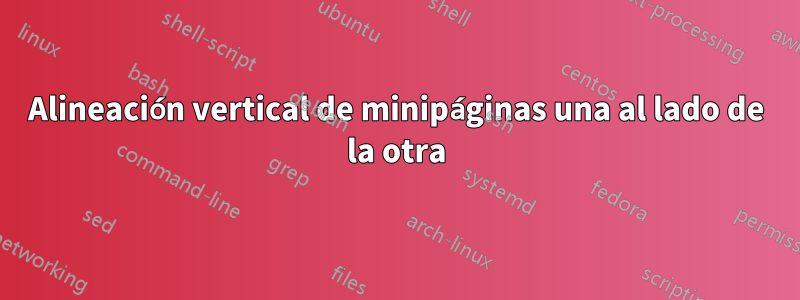 Alineación vertical de minipáginas una al lado de la otra