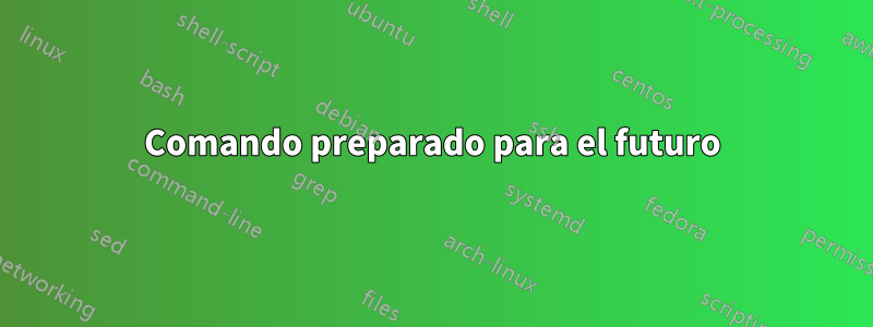 Comando preparado para el futuro