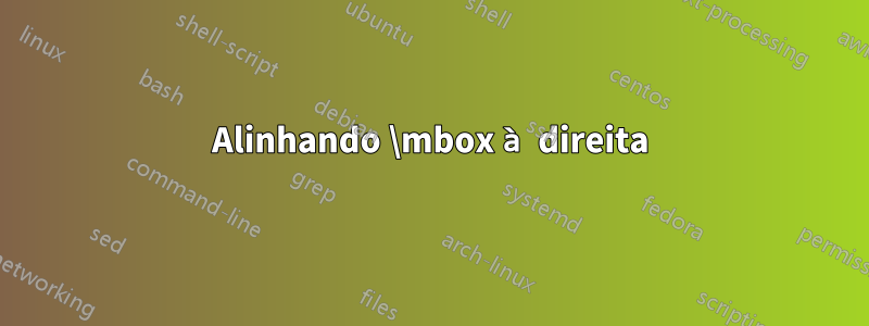 Alinhando \mbox à direita