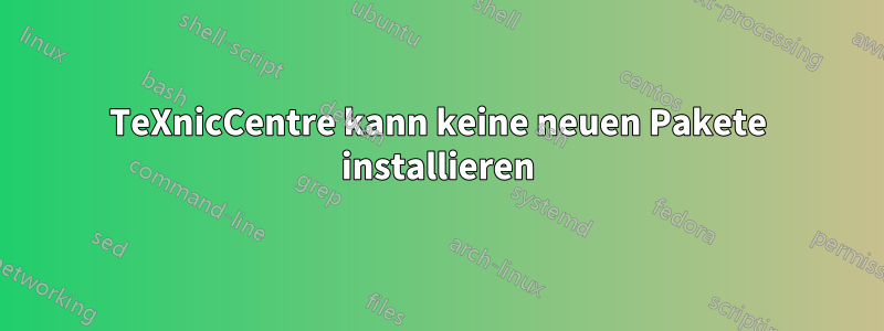 TeXnicCentre kann keine neuen Pakete installieren