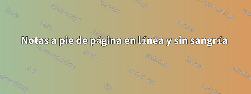 Notas a pie de página en línea y sin sangría