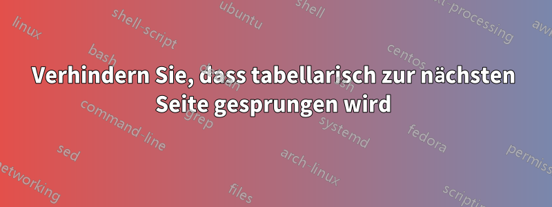 Verhindern Sie, dass tabellarisch zur nächsten Seite gesprungen wird