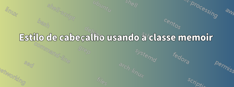 Estilo de cabeçalho usando a classe memoir