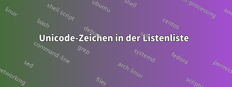 Unicode-Zeichen in der Listenliste 