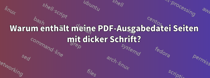 Warum enthält meine PDF-Ausgabedatei Seiten mit dicker Schrift?