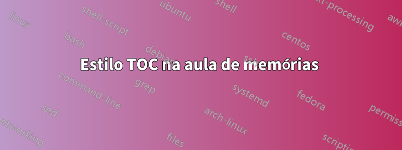 Estilo TOC na aula de memórias