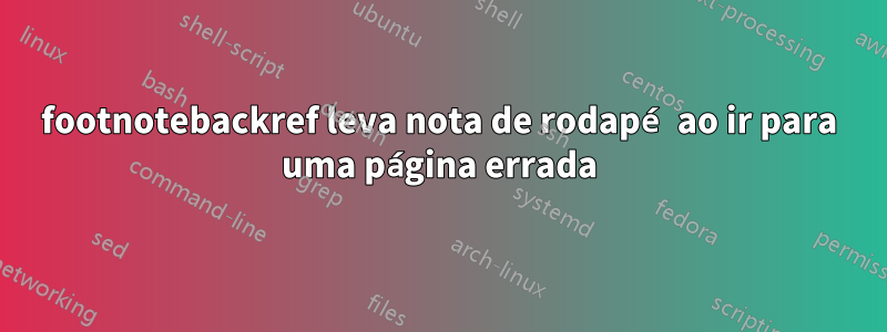 footnotebackref leva nota de rodapé ao ir para uma página errada