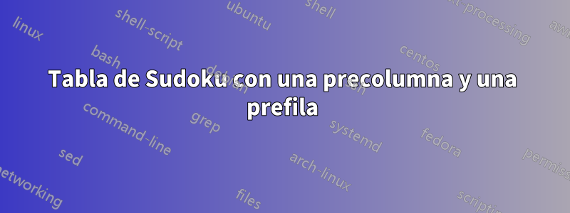 Tabla de Sudoku con una precolumna y una prefila