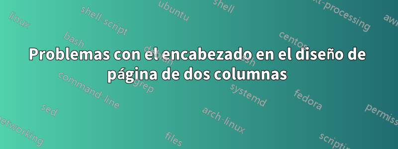 Problemas con el encabezado en el diseño de página de dos columnas