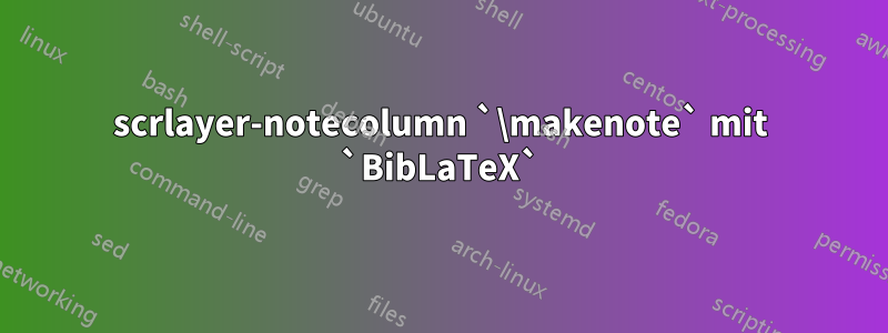 scrlayer-notecolumn `\makenote` mit `BibLaTeX`