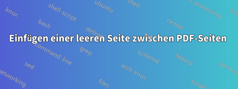 Einfügen einer leeren Seite zwischen PDF-Seiten