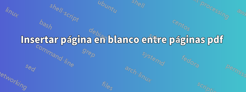 Insertar página en blanco entre páginas pdf