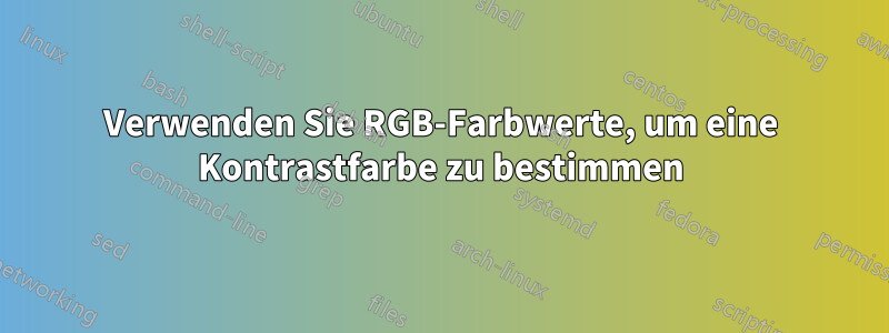 Verwenden Sie RGB-Farbwerte, um eine Kontrastfarbe zu bestimmen