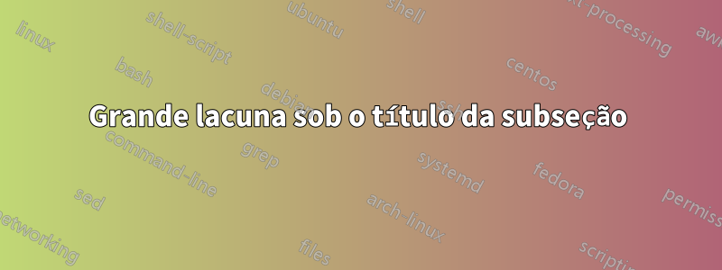 Grande lacuna sob o título da subseção