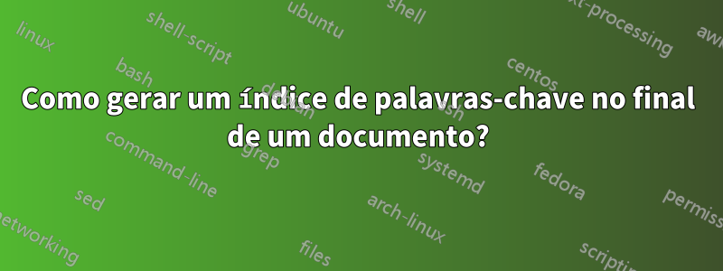 Como gerar um índice de palavras-chave no final de um documento?