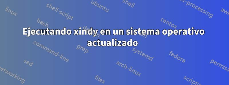 Ejecutando xindy en un sistema operativo actualizado 