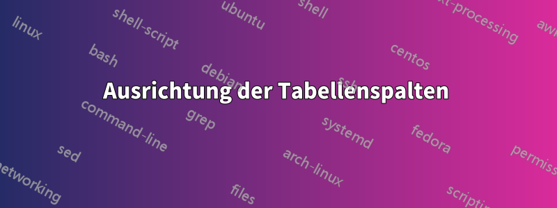 Ausrichtung der Tabellenspalten