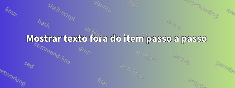 Mostrar texto fora do item passo a passo