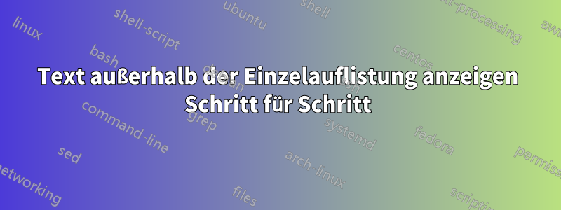 Text außerhalb der Einzelauflistung anzeigen Schritt für Schritt