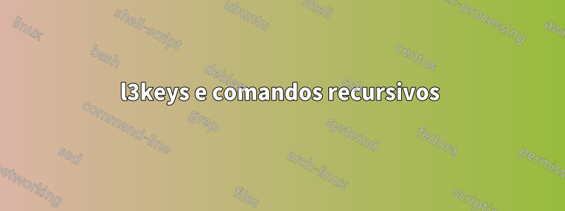 l3keys e comandos recursivos