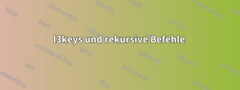 l3keys und rekursive Befehle