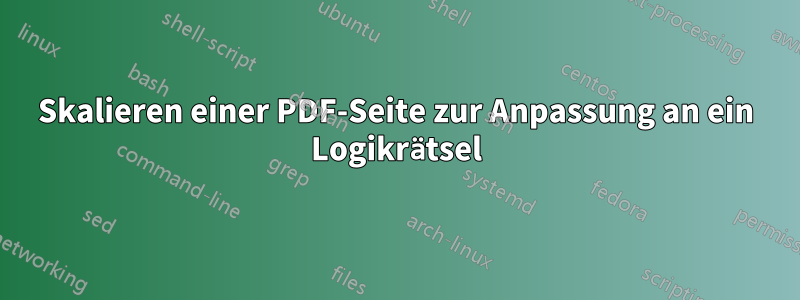 Skalieren einer PDF-Seite zur Anpassung an ein Logikrätsel