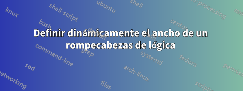 Definir dinámicamente el ancho de un rompecabezas de lógica