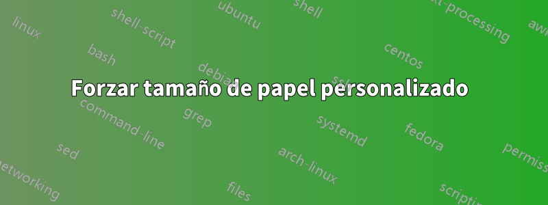 Forzar tamaño de papel personalizado 