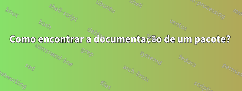 Como encontrar a documentação de um pacote?