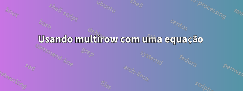 Usando multirow com uma equação