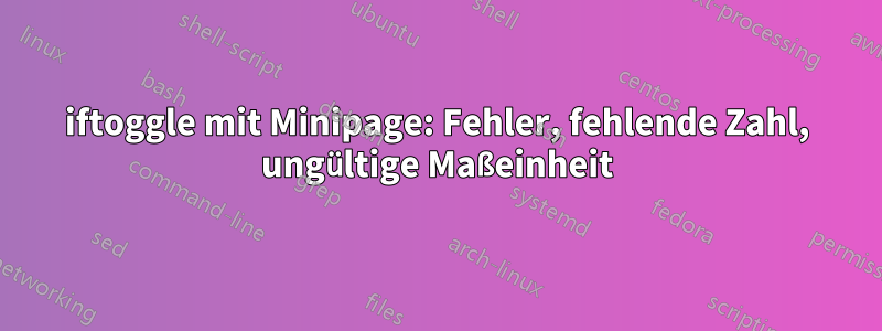 iftoggle mit Minipage: Fehler, fehlende Zahl, ungültige Maßeinheit