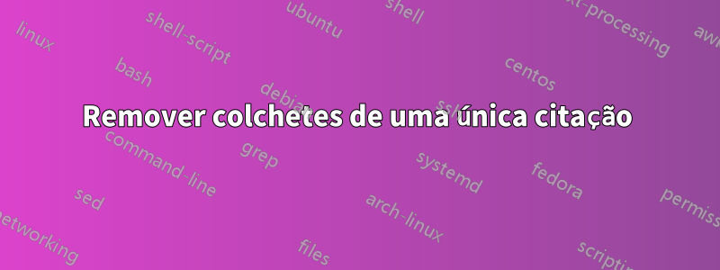 Remover colchetes de uma única citação