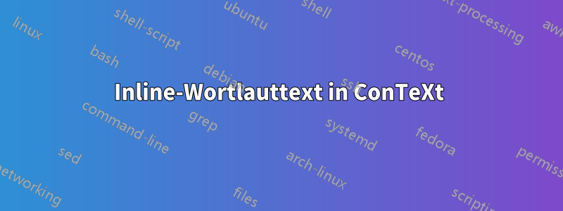 Inline-Wortlauttext in ConTeXt