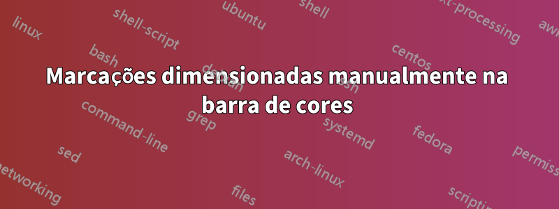 Marcações dimensionadas manualmente na barra de cores