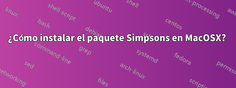 ¿Cómo instalar el paquete Simpsons en MacOSX?