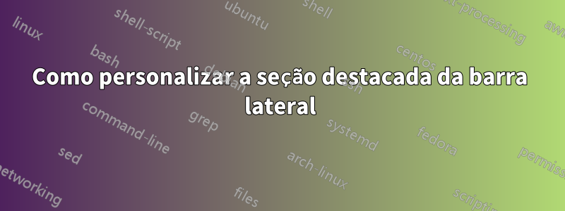 Como personalizar a seção destacada da barra lateral