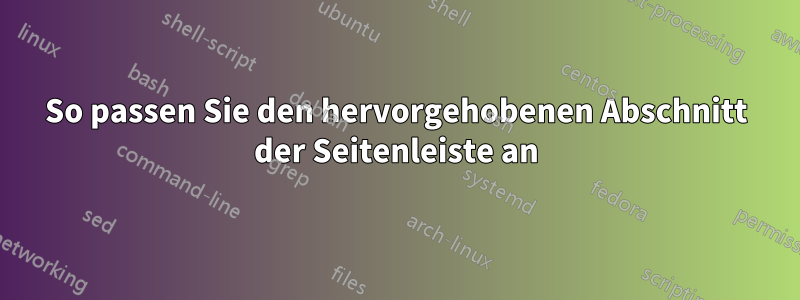 So passen Sie den hervorgehobenen Abschnitt der Seitenleiste an