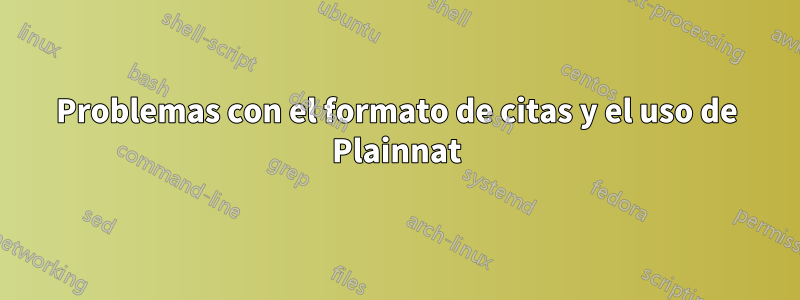 Problemas con el formato de citas y el uso de Plainnat